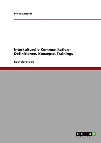 Interkulturelle Kommunikation. Definitionen, Konzepte, Trainings
