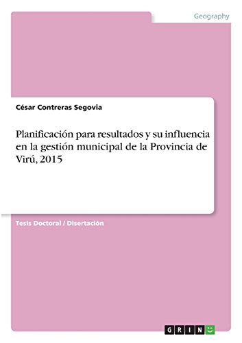 Planificación para resultados y su influencia en la gestión municipal de la Provincia de Virú, 2015: Dissertationsschrift