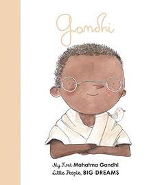 Little People, Big Dreams: Mahatma Gandhi: My First Mahatma Gandhi