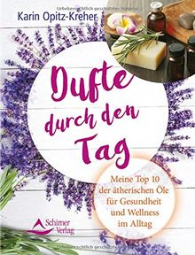 Dufte durch den Tag: Meine Top 10 der ätherischen Öle für Gesundheit und Wellness im Alltag