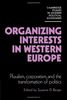 Organizing Interests in Western Europe: Pluralism, Corporatism, and the Transformation of Politics (Cambridge Studies in Modern Political Economies)