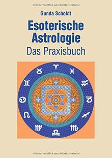 Esoterische Astrologie: Das Praxisbuch