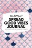 Do Not Read! Spread Good Vibes Journal: Day-To-Day Life, Thoughts, and Feelings (6x9 Softcover Journal / Notebook) (6x9 Blank Journal, Band 66)