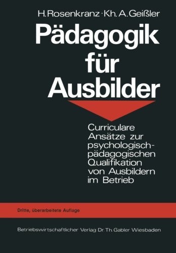 Pädagogik für Ausbilder: Curriculare Ansätze zur psychologisch-pädagogischen Qualifikation von Ausbildern im Betrieb