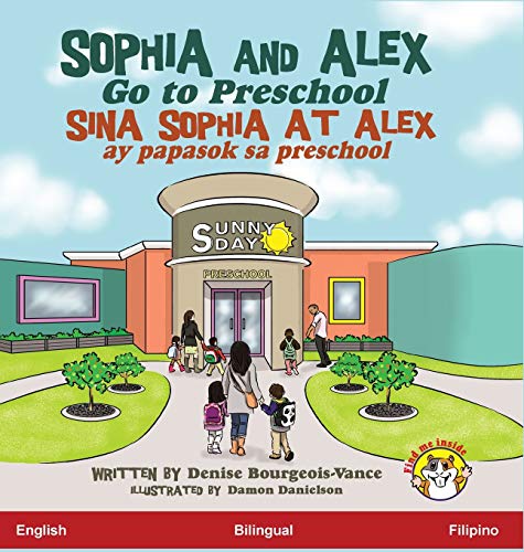 Sophia and Alex Go to Preschool: Sina Sophia at Alex ay papasok sa preschool (Sophia and Alex / Sina Sophia at Alex)
