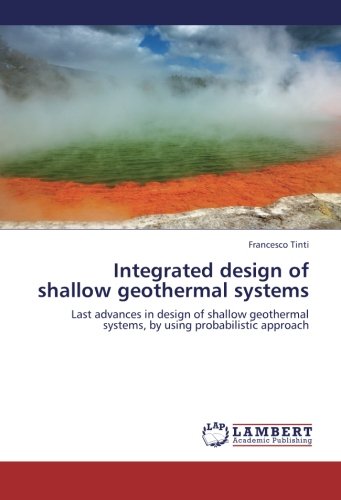 Integrated design of shallow geothermal systems: Last advances in design of shallow geothermal systems, by using probabilistic approach