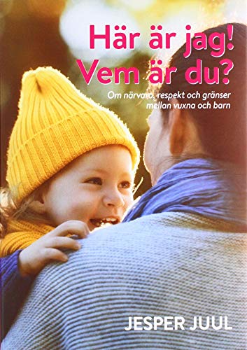 Här är jag! Vem är du?: Om närvaro, respekt och gränser mellan vuxna och barn