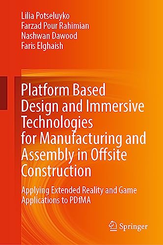 Platform Based Design and Immersive Technologies for Manufacturing and Assembly in Offsite Construction: Applying Extended Reality and Game Applications to PDfMA