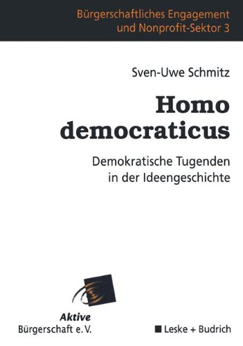 Homo democraticus: Demokratische Tugenden in der Ideengeschichte (Bürgerschaftliches  Engagement und Non-Profit-Sektor)