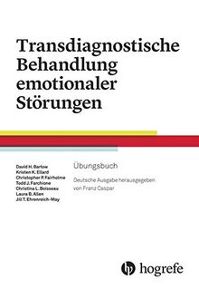 Transdiagnostische Behandlung emotionaler Störungen: Arbeitsbuch