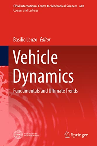 Vehicle Dynamics: Fundamentals and Ultimate Trends (CISM International Centre for Mechanical Sciences, 603, Band 603)