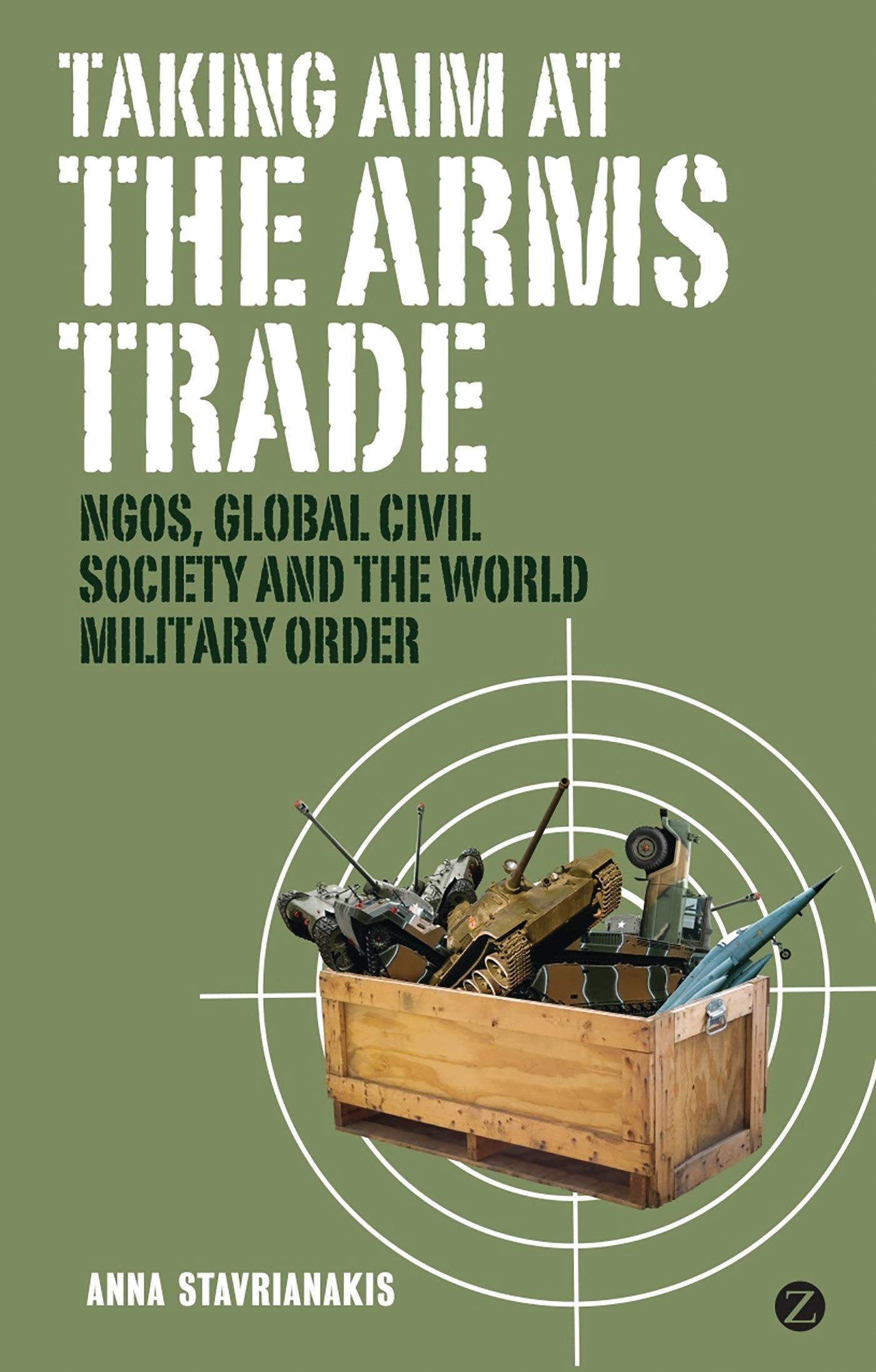 Taking Aim at the Arms Trade: NGOs, Global Civil Society and the World Military Order