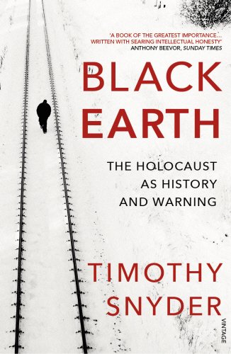 Timothy Snyder Black Earth, The Holocaust As History And Warning