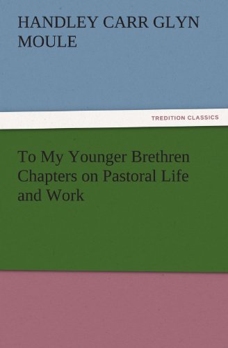 To My Younger Brethren Chapters on Pastoral Life and Work (TREDITION CLASSICS)