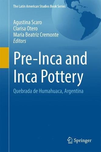 Pre-Inca and Inca Pottery: Quebrada de Humahuaca, Argentina (The Latin American Studies Book Series)