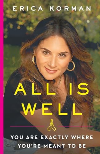All Is Well: You Are Exactly Where You’re Meant to Be