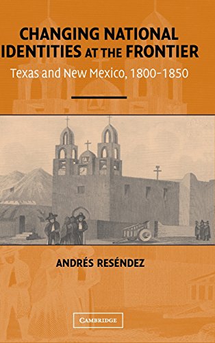 Changing National Identities at the Frontier: Texas and New Mexico, 1800–1850