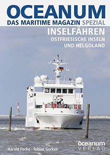 OCEANUM, das maritime Magazin SPEZIAL Inselfähren: Inselfähren Ostfriesische Inseln und Helgoland