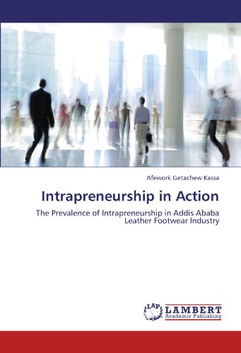 Intrapreneurship in Action: The Prevalence of Intrapreneurship in Addis Ababa Leather Footwear Industry