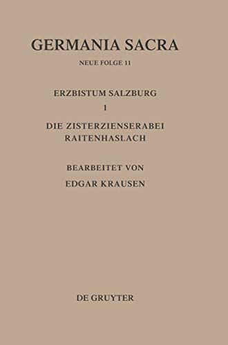 Germania Sacra, Neue Folge, Bd.11: Die Zisterzienserabtei Raitenhaslach