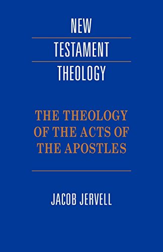 Theology of Acts of the Apostles (New Testament Theology)