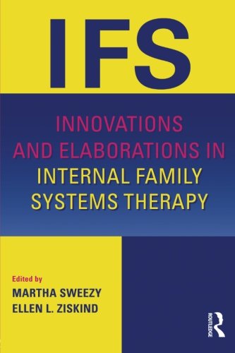 Martha Sweezy Innovations And Elaborations In Internal Family Systems Therapy