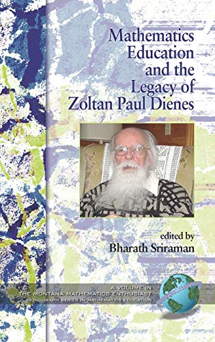 Mathematics Education and the Legacy of Zoltan Paul Dienes (Hc) (The Montana Mathematics Enthusiast)