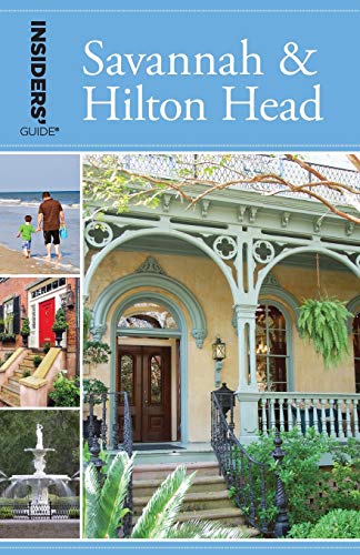 Insiders' Guide® to Savannah & Hilton Head, 9th Edition (Insiders' Guides)