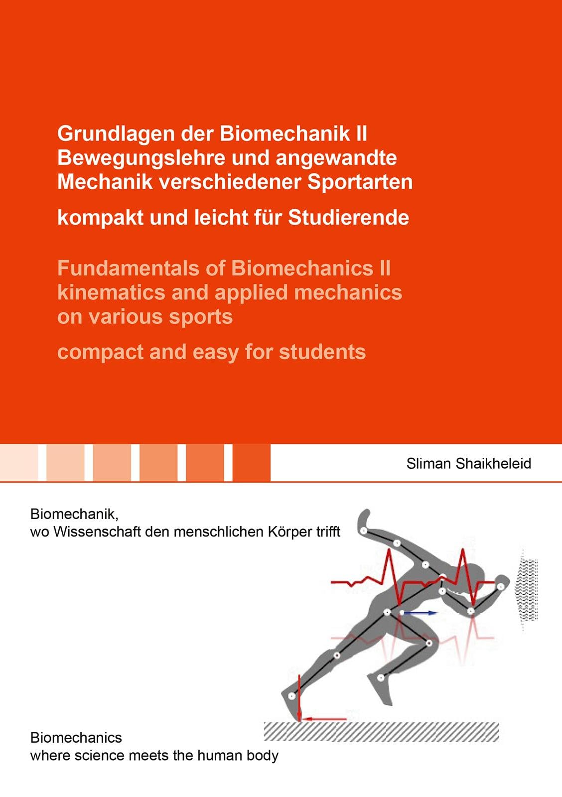 Grundlagen der Biomechanik II Bewegungslehre und angewandte Mechanik verschiedener Sportarten – kompakt und leicht für Studierende / Fundamentals of ... human motion (Berichte aus der Biomechanik)