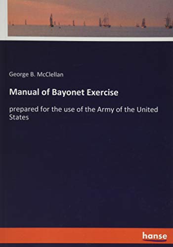 Manual of Bayonet Exercise: prepared for the use of the Army of the United States