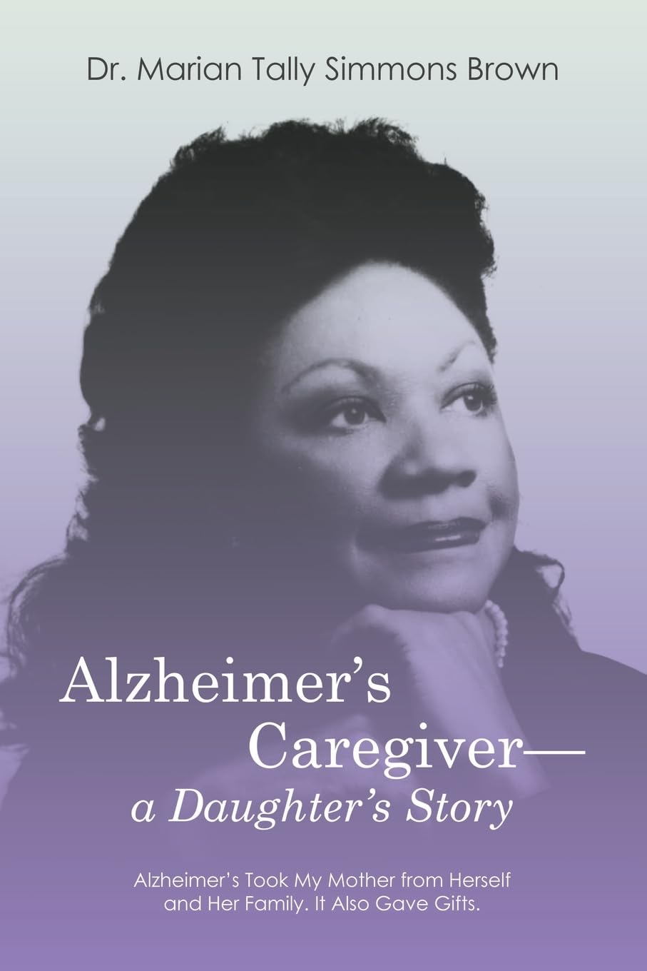 Alzheimer’s Caregiver—a Daughter’s Story: Alzheimer’s Took My Mother from Herself and Her Family. It Also Gave Gifts.