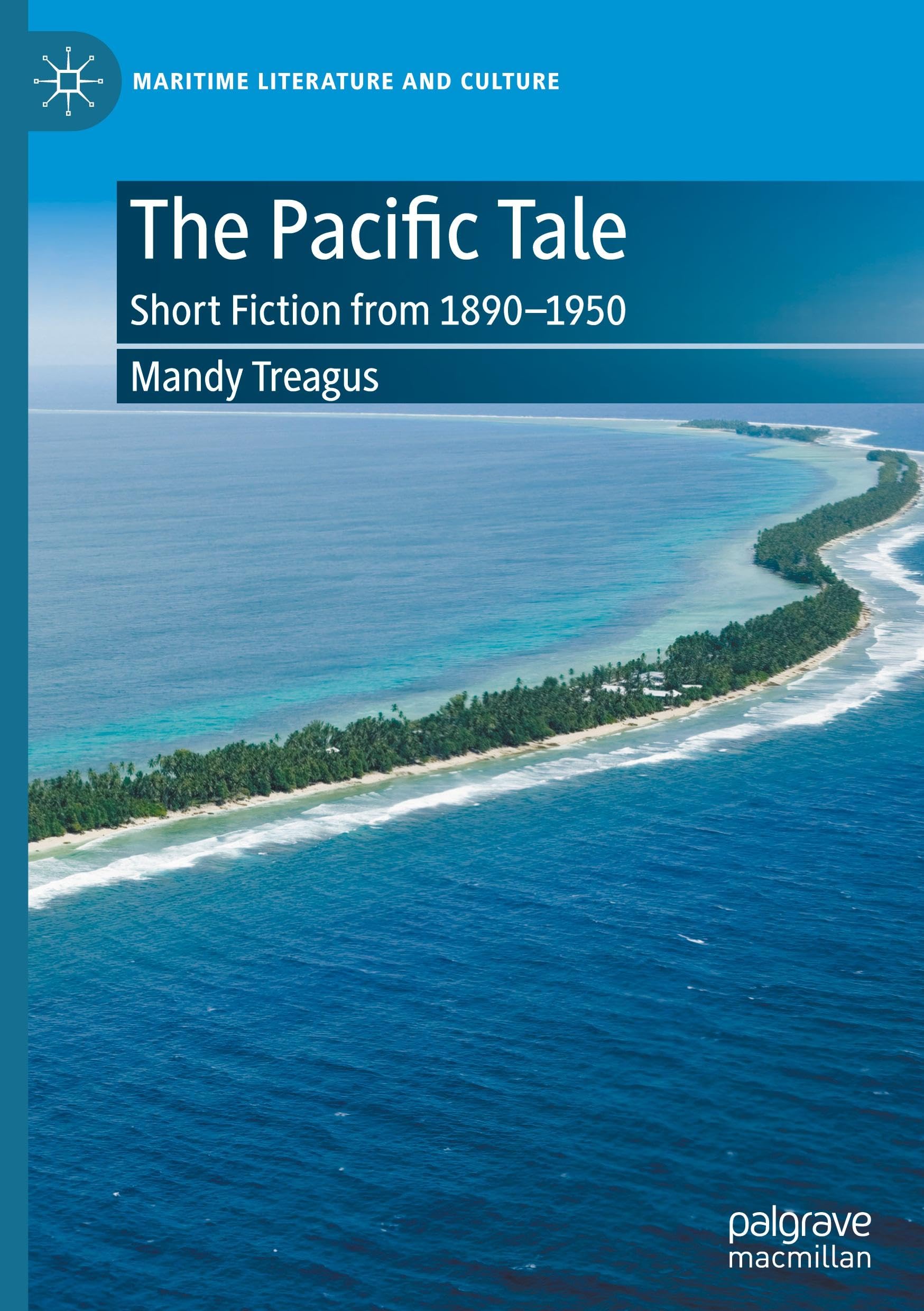 The Pacific Tale: Short Fiction from 1890-1950 (Maritime Literature and Culture)