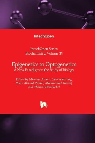 Epigenetics to Optogenetics: A New Paradigm in the Study of Biology (Biochemistry, 35)