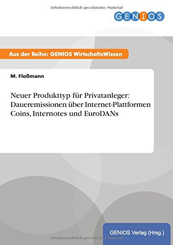 Neuer Produkttyp für Privatanleger: Daueremissionen über Internet-Plattformen Coins, Internotes und EuroDANs