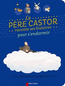 Le Père Castor raconte ses histoires pour s'endormir