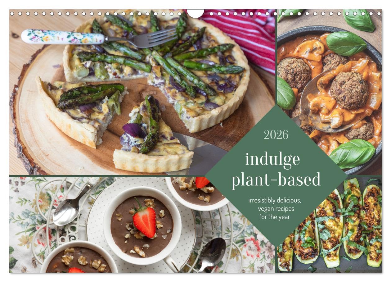 indulge plant-based - irresistibly delicious, vegan recipes for the year (Wall Calendar 2026 DIN A3 landscape), CALVENDO 12 Month Wall Calendar: ... that prove how delicious healthy can be.