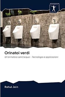 Orinatoi verdi: Un'orinatoio senz'acqua - Tecnologia e applicazioni