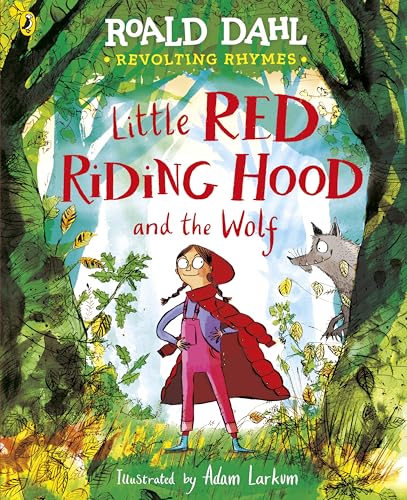 Revolting Rhymes: Little Red Riding Hood and the Wolf: A new picture book featuring Roald Dahl’s original rhyme