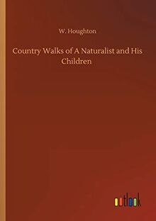 Country Walks of A Naturalist and His Children