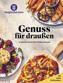 Weight Watchers - Genuss für draußen: Leckere & sommerliche Outdoor Rezepte - Mit vielen Grillrezepten