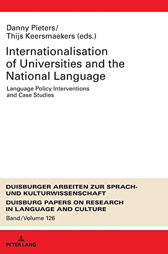Internationalization of Universities and the National Language: Language Policy Interventions and Case Studies (DASK – Duisburger Arbeiten zur Sprach- ... Research in Language and Culture, Band 126)