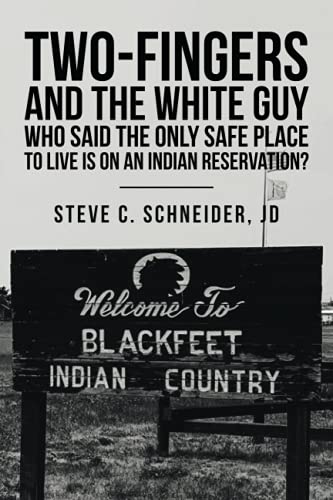Two-Fingers and the White Guy Who said the only safe place to live is on an Indian reservation?
