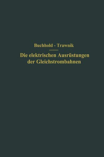 Die Elektrischen Ausrüstungen der Gleichstrombahnen: Einschließlich der Fahrleitungen