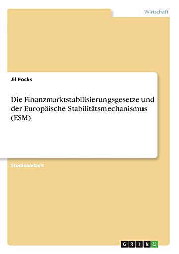 Die Finanzmarktstabilisierungsgesetze und der Europäische Stabilitätsmechanismus (ESM)