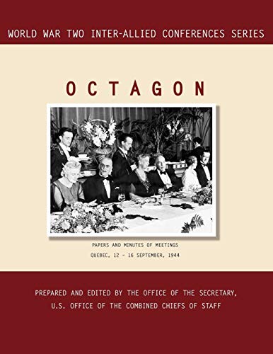 OCTAGON: Quebec, 12-16 September 1944 (World War II Inter-Allied Conferences series)
