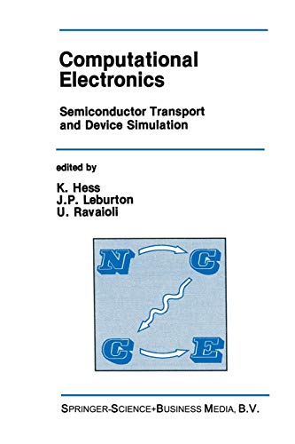 Computational Electronics: Semiconductor Transport and Device Simulation (The Springer International Series in Engineering and Computer Science, 113, Band 113)