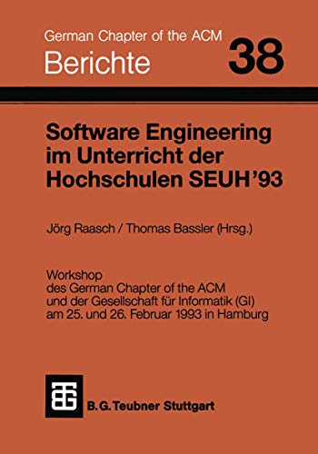 Software Engineering im Unterricht der Hochschulen SEUH 93: Workshop d. German Chapter of the ACM u. d. Ges. f. Informatik (GI) am 25. u. 26. Februar ... (Berichte des German Chapter of the ACM)