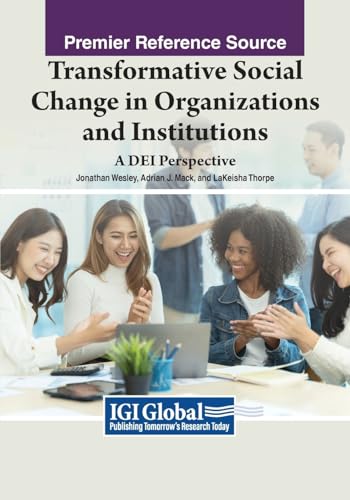 Transformative Social Change in Organizations and Institutions: A DEI Perspective