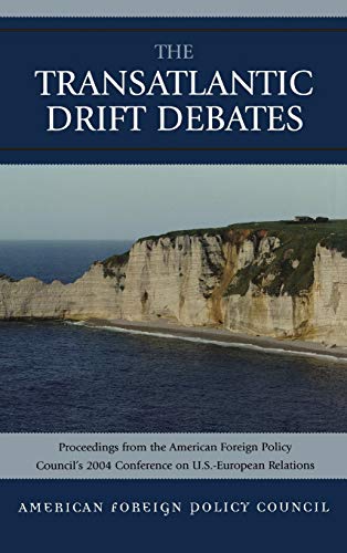 The TransAtlantic Drift Debates: Proceedings from the American Foreign Policy Council's 2004 Conference on U.S.-European Relations