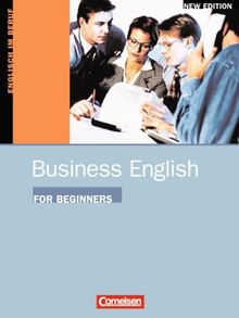 Business English for Beginners - Bisherige Ausgabe: Business English for Beginners, New Edition, Course book: Englisch im Beruf